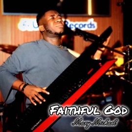 Faithful God Maxy Michael