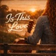 Is This Love