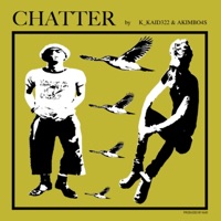 Chatter (feat. Akimbo4s) - Single - k_kaid322