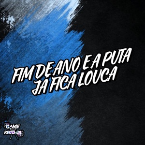 Fim de Ano e a Puta Já Fica Louca (feat. Game Records)