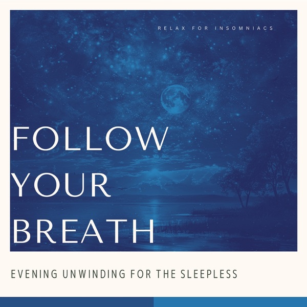 Follow Your Breath - Evening Unwinding for the Sleepless