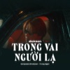 Trong Vai Người Lạ - Single