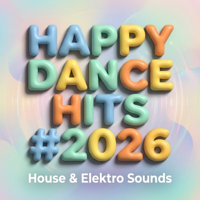Happy Dance Hits #2026 (House & Elektro Sounds)