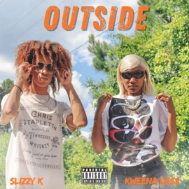 Outside (feat. Kweena Dess) Slizzy K