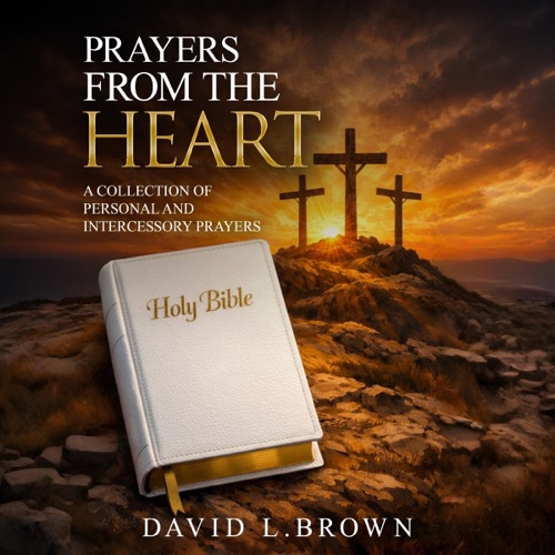 Prayers from the Heart: A Collection of Personal and Intercessory Prayers cover