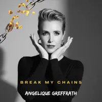 Break My Chains — Angelique Greffrath