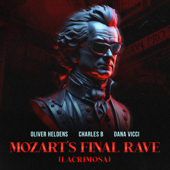 Mozart's Final Rave (Lacrimosa) - Oliver Heldens, Charles B &amp; Dana Vicci Cover Art