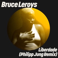 Liberdade (Philipp Jung Remix) - Single - Bruce Leroys & Philipp Jung
