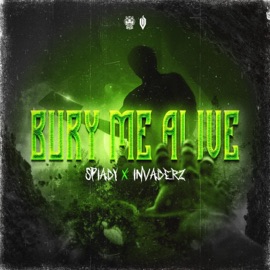 Bury Me Alive (Radio Edit) Spiady & Invaderz