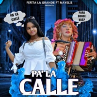 Pa' La Calle (feat. Fefita La Grande) - Single - Nayelis