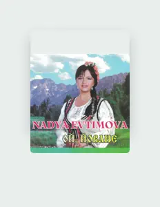 Escucha a Nadya Evtimova, mira videos musicales, lee su biografía, consulta las fechas de las gira y más.
