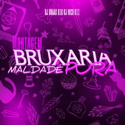 MONTAGEM BRUXARIA DA MALDADE PURA (feat. MC BM OFICIAL & Mc Grigo 22) - Single