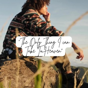 The Only Thing I Can Take To Heaven - Single
