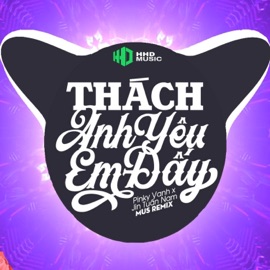 Bầu Trời Xanh Làn Mây Trắng Anh Yêu Nắng Hay Yêu Em - Thách Anh Yêu Em Đấy (MUS Remix) HHD, Jin Tuấn Nam & PinKy