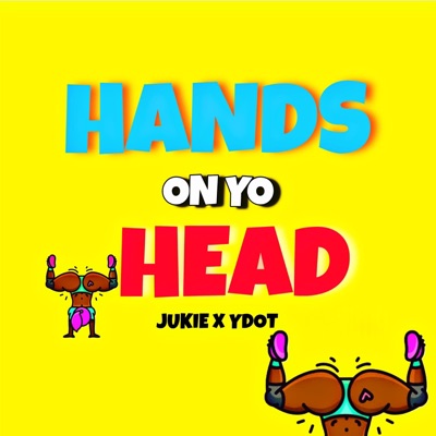 Hands On Yo Head (feat. YdotGdot) - Single