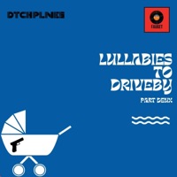 Lullabies To Driveby (Part Deux) - DTCHPLNES