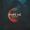 Wake Me
