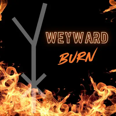 Listen to Burn - Single by Weyward