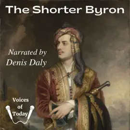 The Shorter Byron: Lyrical and Other Poems, Satirical and Occasional Verse, and Letters
