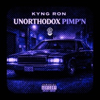 Unorthdox Pimp’n - Single - Kyng Ron
