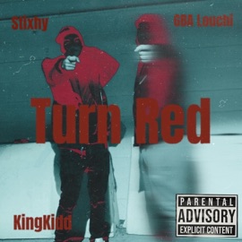 Turn Red (feat. Big Louchi & Stixhy) KingKidd