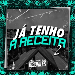 Já Tenho a Receita 2 (feat. DJ MJ Original)