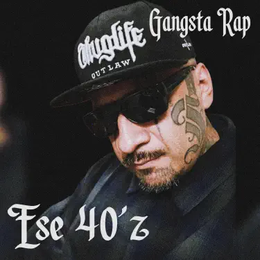 Gangsta Rap (feat. Ese Sleepy & Lil Cyko) - Ese 40'z: Song Lyrics