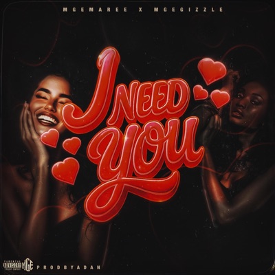 I Need You (feat. Mge Gizzle) - Single