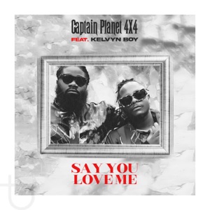 Say You Love Me (feat. Kelvyn Boy)