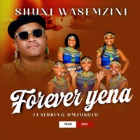 Forever yena (feat. Mzukulu) - Single - Shuni waseMzini