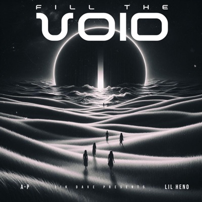 Fill The Void (feat. A-P & Lil Heno) - Single