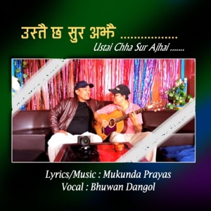 Ustai Chha Sur Ajhai (feat. Bhuwan Dangol)