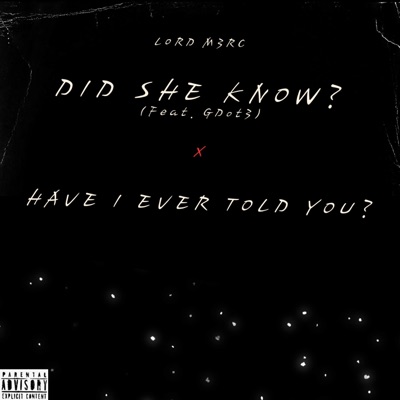 Did She Know? x Have I Ever Told You? - Single