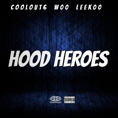 Hood Heroes (feat. W00 & Leek00) - Single