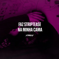 Faz Striptease na Minha Cama - Single - DJ Stanley & RITMO CARIOCA