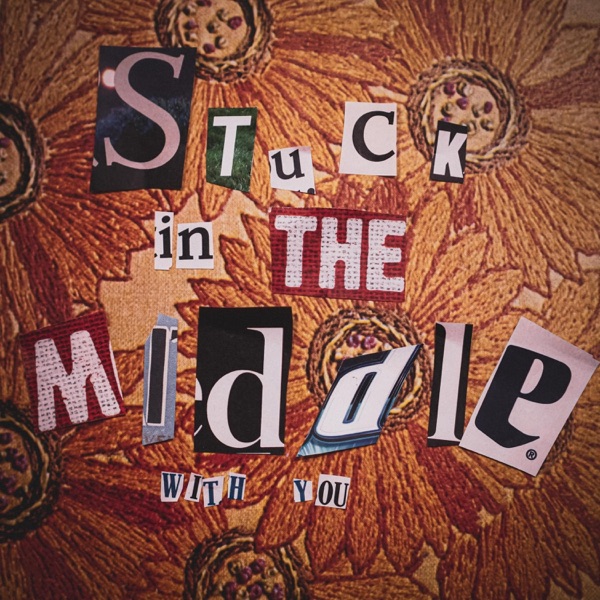 Stuck In the Middle With You