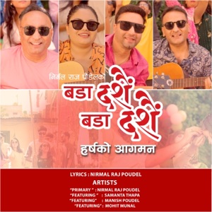 BADA DASHAIN BADA DASHAIN (feat. SAMANTA THAPA, Mohit Munal & Manish Poudel)