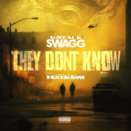 THEY DONT KNOW (feat. D-Black Da Reaper) GStackSwagg