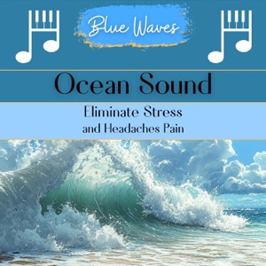 Ocean Sound: Eliminate Stress and Headaches Pain
