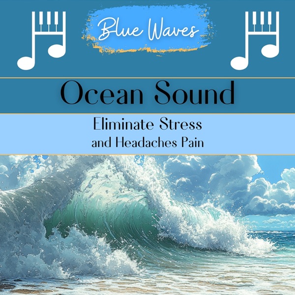 Ocean Sound: Eliminate Stress and Headaches Pain