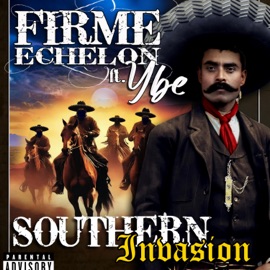 Southern Invasion (feat. YBE) Firme Echelon