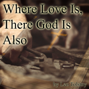 Where Love Is, There God Is Also (Unabridged)