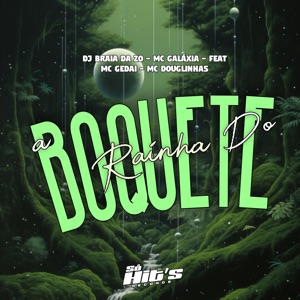 A Rainha do Boquete (feat. Mc Gedai & Mc Douglinhas)