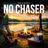 No Chaser