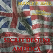 The Secret Destiny of America (Unabridged) - Manly P. Hall