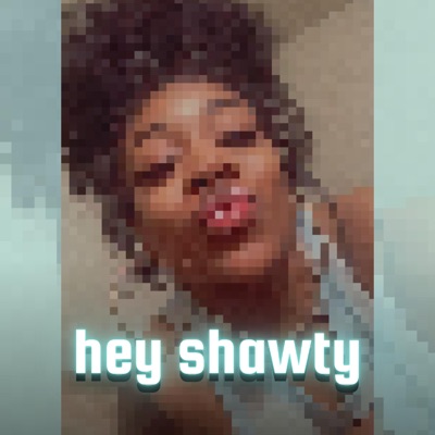 Hey Shawty - Single