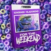 SONGBASS/BLACKMOND - For The Weekend