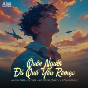Quên Người Đã quá Yêu (feat. Hà Duy Thái & DC Tâm) [Thazh x Đông Remix]