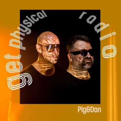 Get Physical Radio by Pig&Dan