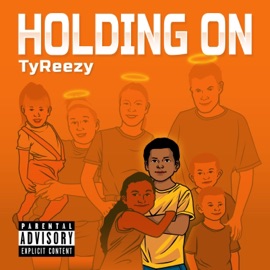 Holding On TyReezy